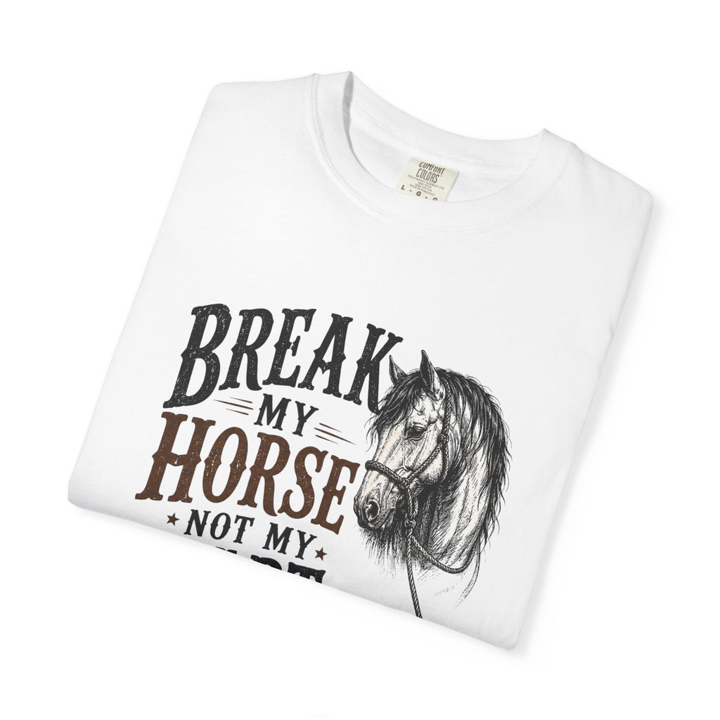 Break my horse Tshirt