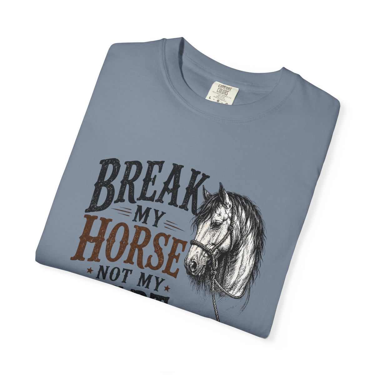 Break my horse Tshirt