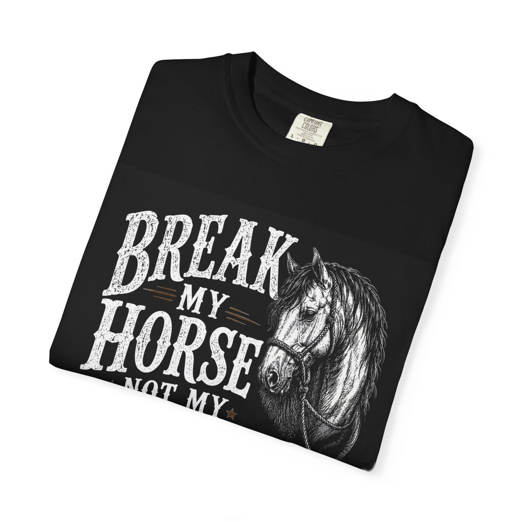 Break my horse Tshirt