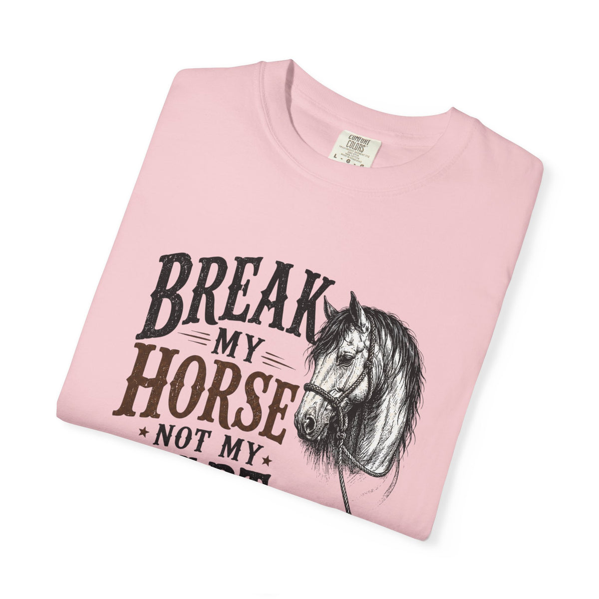 Break my horse Tshirt
